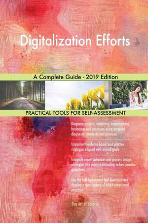 Digitalization Efforts A Complete Guide - 2019 Edition de Gerardus Blokdyk