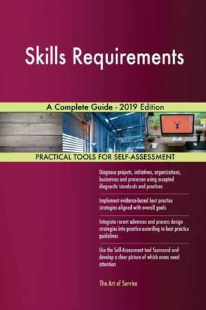 Skills Requirements A Complete Guide - 2019 Edition de Gerardus Blokdyk