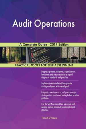 Audit Operations A Complete Guide - 2019 Edition de Gerardus Blokdyk