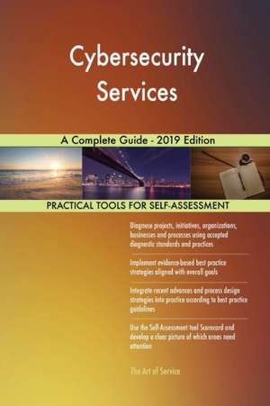 Cybersecurity Services A Complete Guide - 2019 Edition de Gerardus Blokdyk