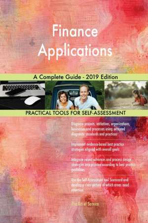 Finance Applications A Complete Guide - 2019 Edition de Gerardus Blokdyk