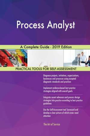 Process Analyst A Complete Guide - 2019 Edition de Gerardus Blokdyk