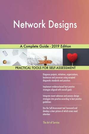 Network Designs A Complete Guide - 2019 Edition de Gerardus Blokdyk