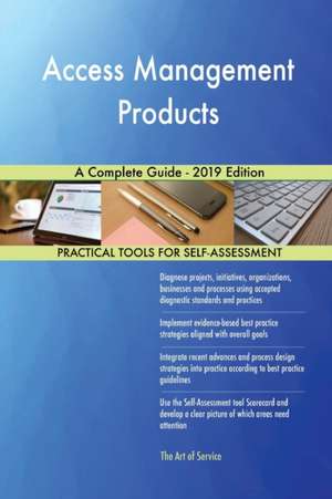 Access Management Products A Complete Guide - 2019 Edition de Gerardus Blokdyk