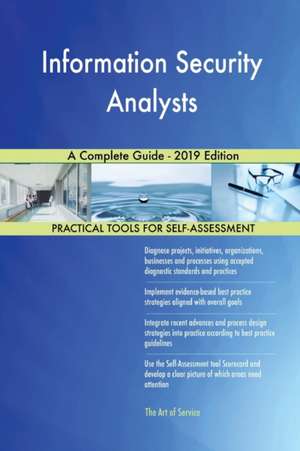 Information Security Analysts A Complete Guide - 2019 Edition de Gerardus Blokdyk