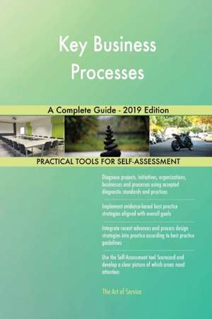 Key Business Processes A Complete Guide - 2019 Edition de Gerardus Blokdyk