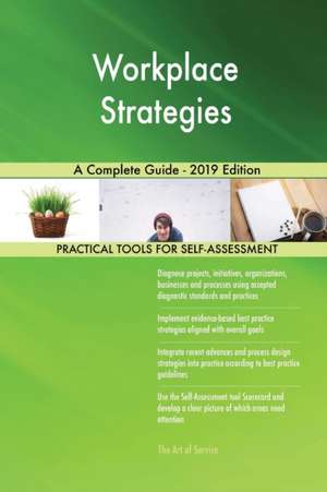 Workplace Strategies A Complete Guide - 2019 Edition de Gerardus Blokdyk