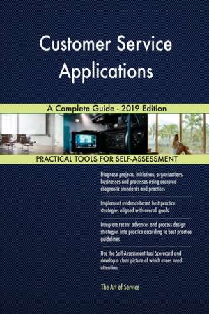 Customer Service Applications A Complete Guide - 2019 Edition de Gerardus Blokdyk