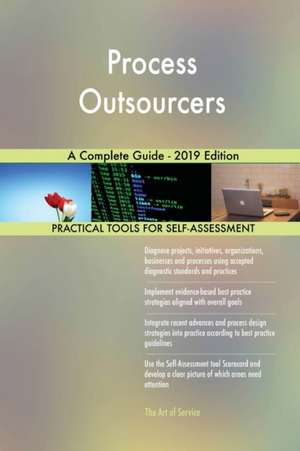 Process Outsourcers A Complete Guide - 2019 Edition de Gerardus Blokdyk