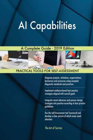 AI Capabilities A Complete Guide - 2019 Edition de Gerardus Blokdyk