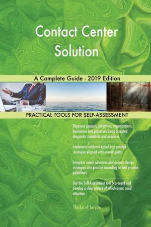 Contact Center Solution A Complete Guide - 2019 Edition de Gerardus Blokdyk