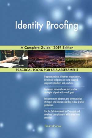 Identity Proofing A Complete Guide - 2019 Edition de Gerardus Blokdyk