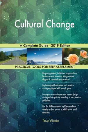 Cultural Change A Complete Guide - 2019 Edition de Gerardus Blokdyk