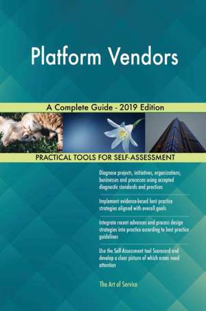 Platform Vendors A Complete Guide - 2019 Edition de Gerardus Blokdyk