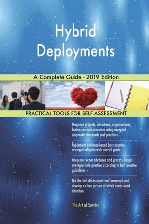 Hybrid Deployments A Complete Guide - 2019 Edition de Gerardus Blokdyk