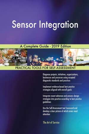 Sensor Integration A Complete Guide - 2019 Edition de Gerardus Blokdyk