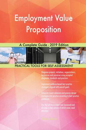 Employment Value Proposition A Complete Guide - 2019 Edition de Gerardus Blokdyk