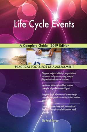 Life Cycle Events A Complete Guide - 2019 Edition de Gerardus Blokdyk