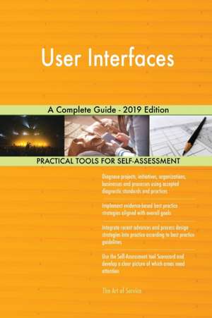 User Interfaces A Complete Guide - 2019 Edition de Gerardus Blokdyk