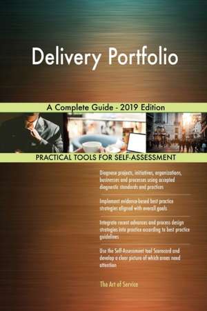 Delivery Portfolio A Complete Guide - 2019 Edition de Gerardus Blokdyk