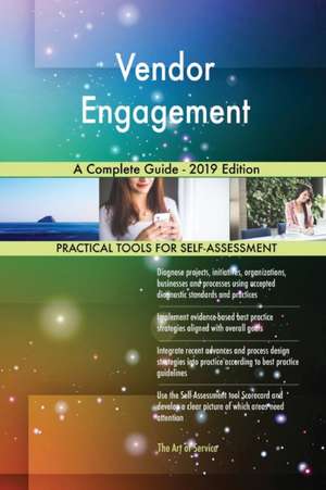 Vendor Engagement A Complete Guide - 2019 Edition de Gerardus Blokdyk