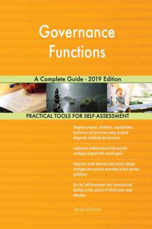 Governance Functions A Complete Guide - 2019 Edition de Gerardus Blokdyk