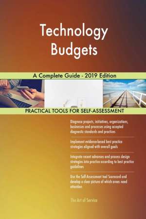 Technology Budgets A Complete Guide - 2019 Edition de Gerardus Blokdyk