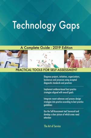 Technology Gaps A Complete Guide - 2019 Edition de Gerardus Blokdyk