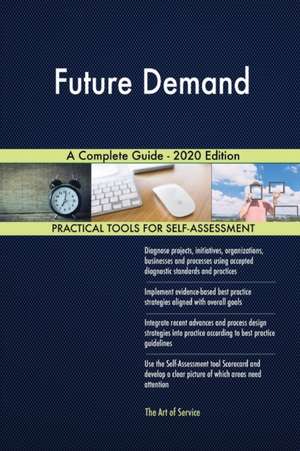 Future Demand A Complete Guide - 2020 Edition de Gerardus Blokdyk