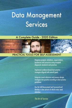 Data Management Services A Complete Guide - 2020 Edition de Gerardus Blokdyk