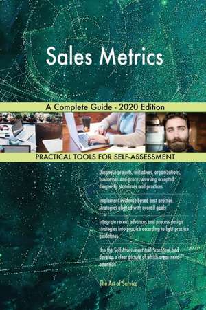 Sales Metrics A Complete Guide - 2020 Edition de Gerardus Blokdyk