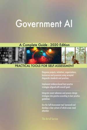 Government AI A Complete Guide - 2020 Edition de Gerardus Blokdyk