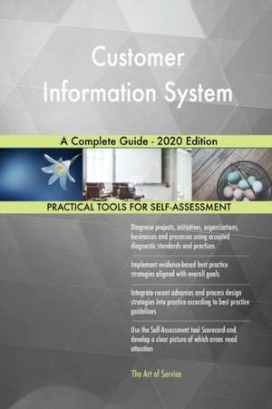 Customer Information System A Complete Guide - 2020 Edition de Gerardus Blokdyk