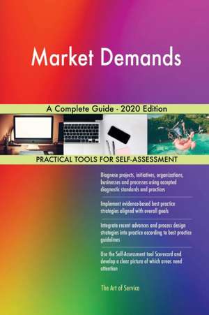 Market Demands A Complete Guide - 2020 Edition de Gerardus Blokdyk