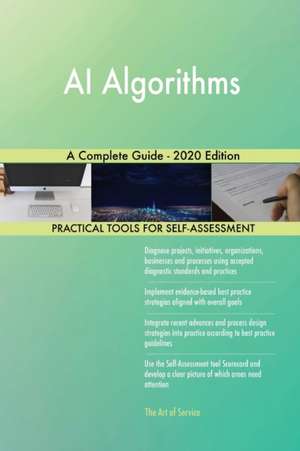 AI Algorithms A Complete Guide - 2020 Edition de Gerardus Blokdyk