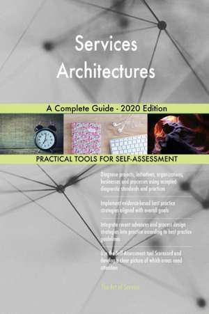 Services Architectures A Complete Guide - 2020 Edition de Gerardus Blokdyk