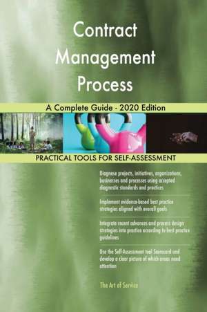 Contract Management Process A Complete Guide - 2020 Edition de Gerardus Blokdyk