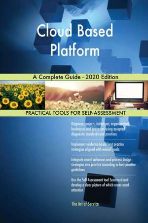 Cloud Based Platform A Complete Guide - 2020 Edition de Gerardus Blokdyk