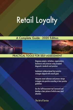 Retail Loyalty A Complete Guide - 2020 Edition de Gerardus Blokdyk