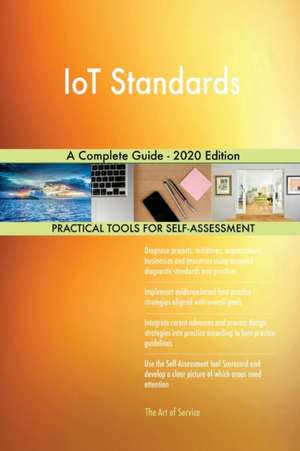 IoT Standards A Complete Guide - 2020 Edition de Gerardus Blokdyk