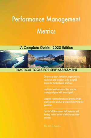 Performance Management Metrics A Complete Guide - 2020 Edition de Gerardus Blokdyk