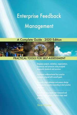 Enterprise Feedback Management A Complete Guide - 2020 Edition de Gerardus Blokdyk