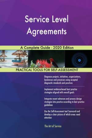 Service Level Agreements A Complete Guide - 2020 Edition de Gerardus Blokdyk