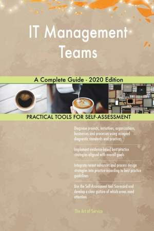 IT Management Teams A Complete Guide - 2020 Edition de Gerardus Blokdyk