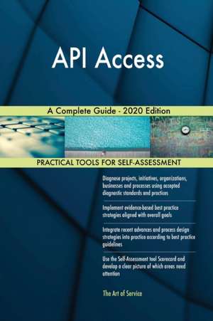 API Access A Complete Guide - 2020 Edition de Gerardus Blokdyk