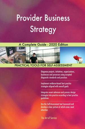 Provider Business Strategy A Complete Guide - 2020 Edition de Gerardus Blokdyk