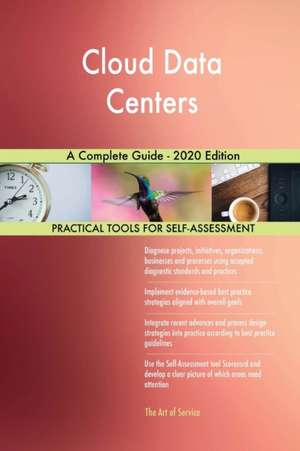 Cloud Data Centers A Complete Guide - 2020 Edition de Gerardus Blokdyk