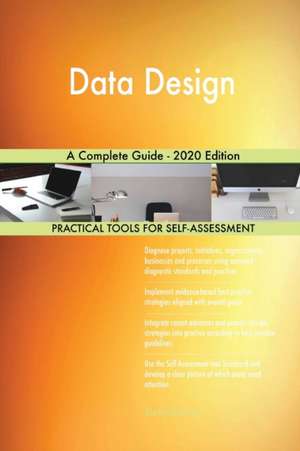 Data Design A Complete Guide - 2020 Edition de Gerardus Blokdyk