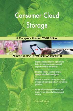 Consumer Cloud Storage A Complete Guide - 2020 Edition de Gerardus Blokdyk