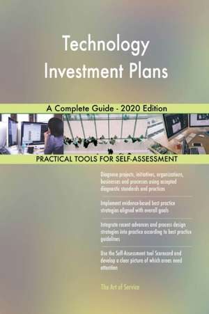 Technology Investment Plans A Complete Guide - 2020 Edition de Gerardus Blokdyk